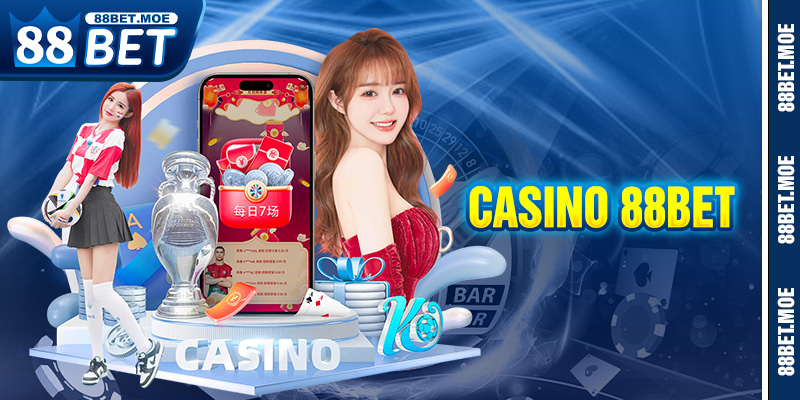 Sòng Bài 88BET – Không Gian Giải Trí Kiếm Thưởng Đẳng Cấp