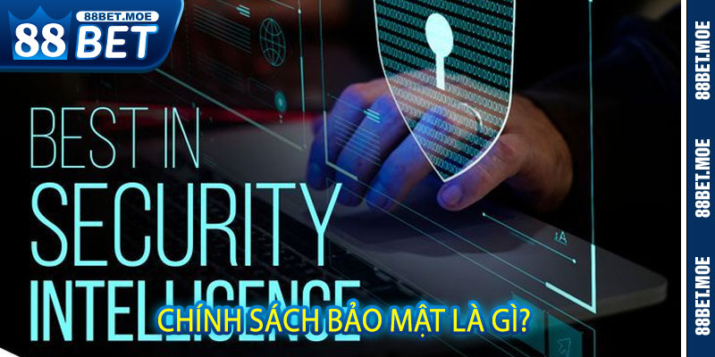 Chính Sách Bảo Mật Là Gì?