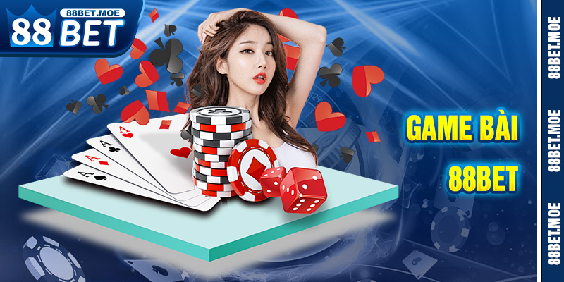 Game Bài 88BET – Trải Nghiệm Cá Cược 3D Đỉnh Cao Dành Cho Cược Thủ
