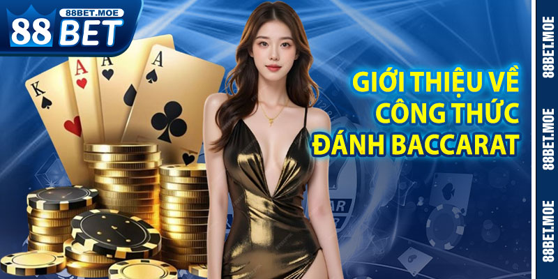 Giới Thiệu Về Công Thức Đánh Bài Baccarat
