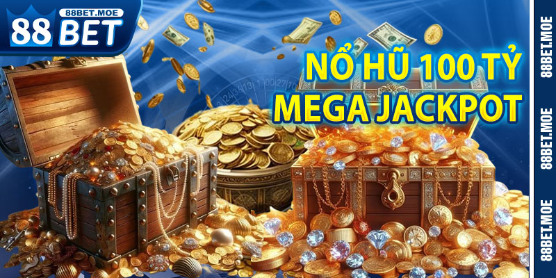 Nổ Hũ Mega Jackpot – Khám Phá Cơ Hội Săn Thưởng Lên Đến 100 Tỷ