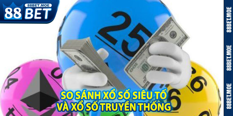 So Sánh Xổ Số Siêu Tốc Và Xổ Số Truyền Thống