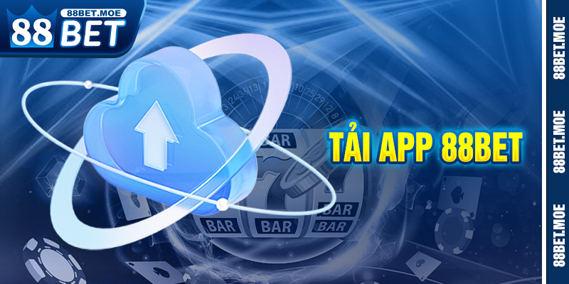 Tải App 88BET – Hướng Dẫn Cài Đặt Nhanh Gọn Dành Cho Người Mới