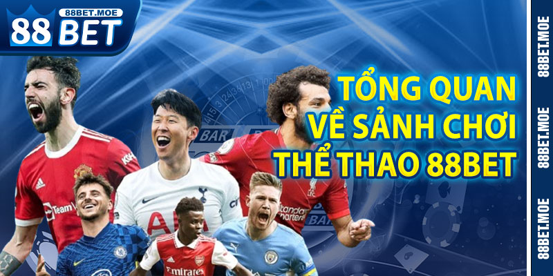 Tổng Quan Về Sảnh Chơi Thể Thao 88BET