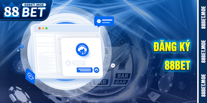 Đăng Ký 88BET – Hướng Dẫn Chi Tiết Từng Bước Cho Người Mới